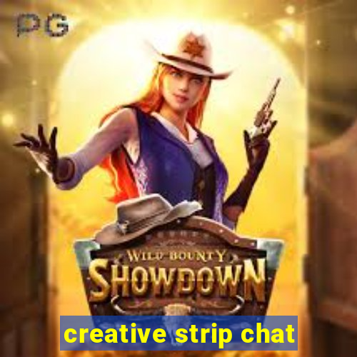 creative strip chat